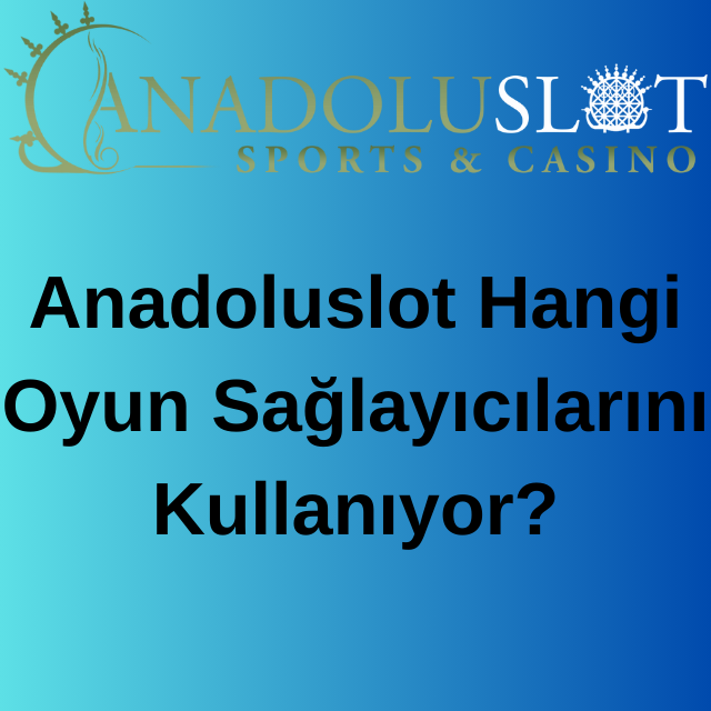 Anadoluslot oyun